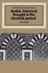 Arabic Historical Thought in the Classical Period cover