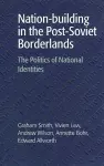 Nation-building in the Post-Soviet Borderlands cover