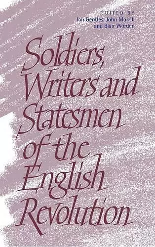 Soldiers, Writers and Statesmen of the English Revolution cover