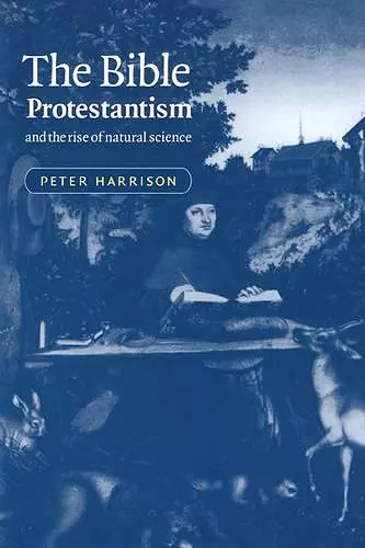 The Bible, Protestantism, and the Rise of Natural Science cover