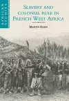 Slavery and Colonial Rule in French West Africa cover