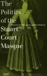 The Politics of the Stuart Court Masque cover