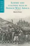 Slavery and Colonial Rule in French West Africa cover