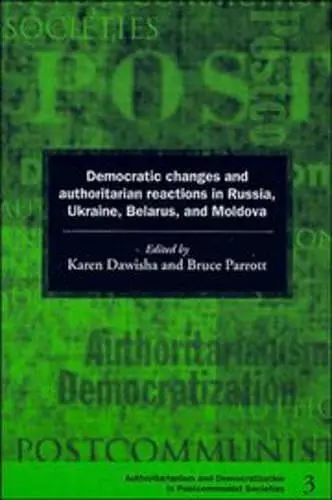 Democratic Changes and Authoritarian Reactions in Russia, Ukraine, Belarus and Moldova cover