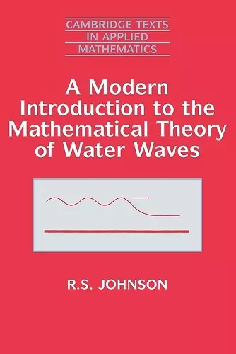 A Modern Introduction to the Mathematical Theory of Water Waves cover