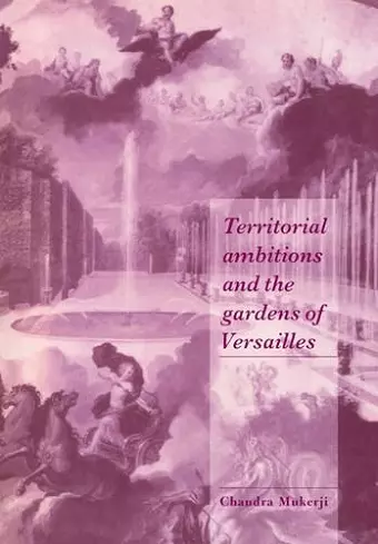 Territorial Ambitions and the Gardens of Versailles cover