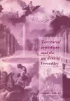 Territorial Ambitions and the Gardens of Versailles cover