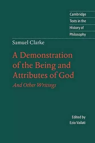 Samuel Clarke: A Demonstration of the Being and Attributes of God cover