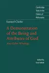 Samuel Clarke: A Demonstration of the Being and Attributes of God cover