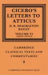 Cicero: Letters to Atticus: Volume 6, Books 14-16 cover