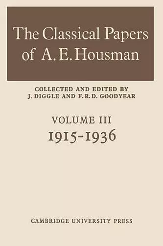 The Classical Papers of A. E. Housman: Volume 3, 1915–1936 cover