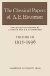 The Classical Papers of A. E. Housman: Volume 3, 1915–1936 cover