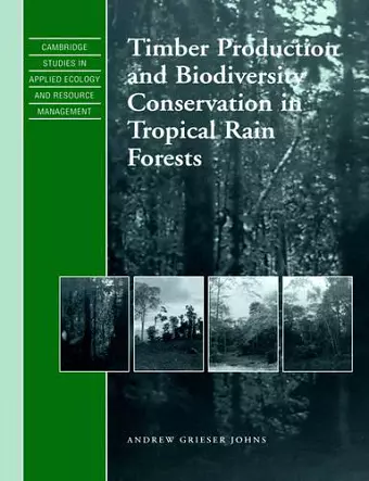 Timber Production and Biodiversity Conservation in Tropical Rain Forests cover