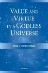 Value and Virtue in a Godless Universe cover