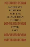 Moderate Puritans and the Elizabethan Church cover