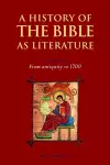 A History of the Bible as Literature: Volume 1, From Antiquity to 1700 cover