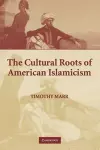 The Cultural Roots of American Islamicism cover