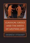 Classical Greece and the Birth of Western Art cover