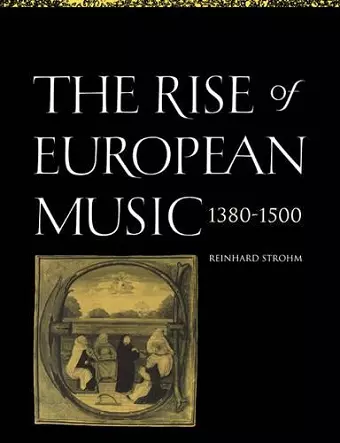 The Rise of European Music, 1380–1500 cover