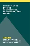 Renegotiating Ethics in Literature, Philosophy, and Theory cover