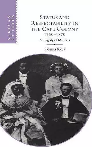 Status and Respectability in the Cape Colony, 1750–1870 cover