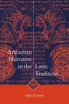 Arthurian Narrative in the Latin Tradition cover