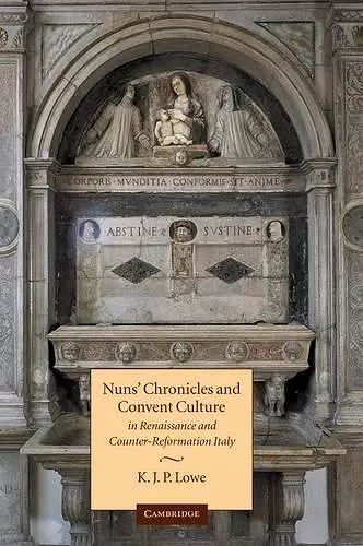 Nuns' Chronicles and Convent Culture in Renaissance and Counter-Reformation Italy cover
