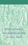 Water and Society in Early Medieval Italy, AD 400–1000 cover