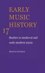 Early Music History: Volume 17 cover