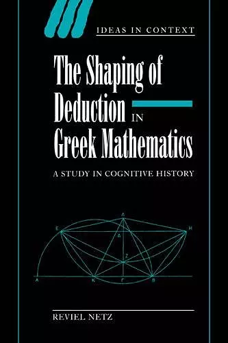 The Shaping of Deduction in Greek Mathematics cover