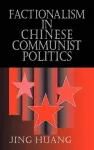 Factionalism in Chinese Communist Politics cover