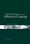 James Joyce and the Difference of Language cover