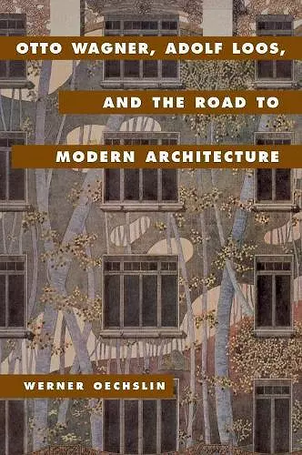 Otto Wagner, Adolf Loos, and the Road to Modern Architecture cover