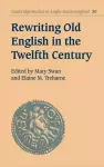 Rewriting Old English in the Twelfth Century cover