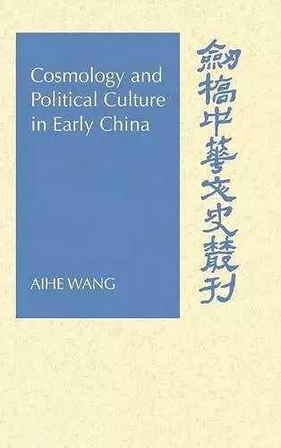 Cosmology and Political Culture in Early China cover