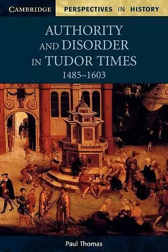 Authority and Disorder in Tudor Times, 1485–1603 cover