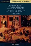 Authority and Disorder in Tudor Times, 1485–1603 cover