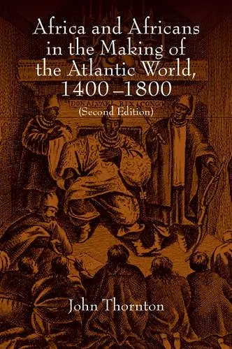 Africa and Africans in the Making of the Atlantic World, 1400–1800 cover