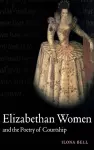 Elizabethan Women and the Poetry of Courtship cover