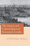 The Literary and Cultural Spaces of Restoration London cover