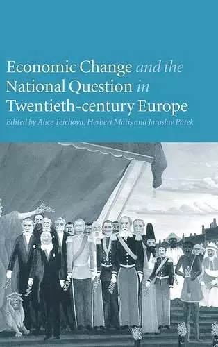 Economic Change and the National Question in Twentieth-Century Europe cover