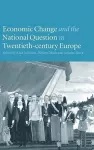 Economic Change and the National Question in Twentieth-Century Europe cover