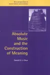 Absolute Music and the Construction of Meaning cover