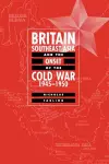 Britain, Southeast Asia and the Onset of the Cold War, 1945–1950 cover