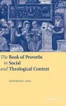The Book of Proverbs in Social and Theological Context cover