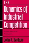 The Dynamics of Industrial Competition cover