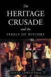 The Heritage Crusade and the Spoils of History cover