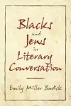 Blacks and Jews in Literary Conversation cover