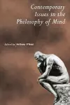 Contemporary Issues in the Philosophy of Mind cover