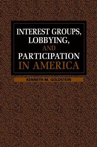 Interest Groups, Lobbying, and Participation in America cover